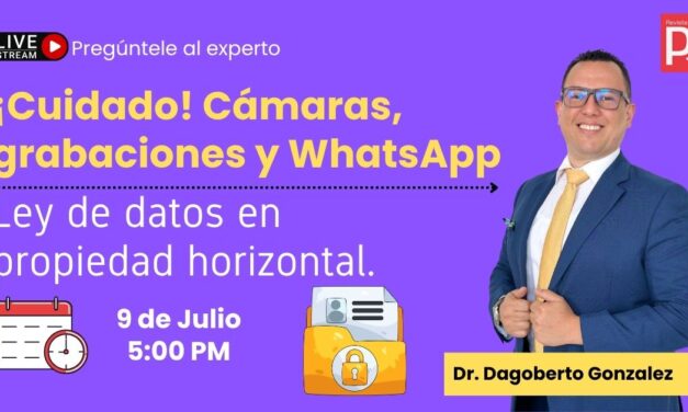 ¡Cuidado! Cámaras, grabaciones y WhatsApp: Ley de datos en propiedad horizontal.